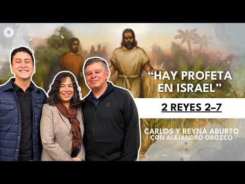 2 Reyes 2–7 | Estudio del Antiguo Testamento: Ven Sigueme | Carlos y Reyna Aburto, Alejandro Orozco