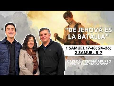 Estudio del Antiguo Testamento: 1 Samuel 17–18; 24–26; | Carlos y Reyna Aburto, Alejandro Orozco