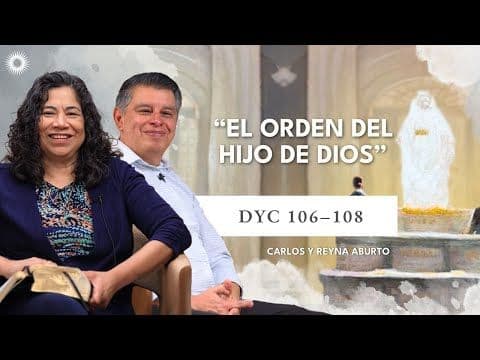 Doctrina y Convenios 106-108 | Estudio de las Escrituras con Carlos y Reyna Aburto