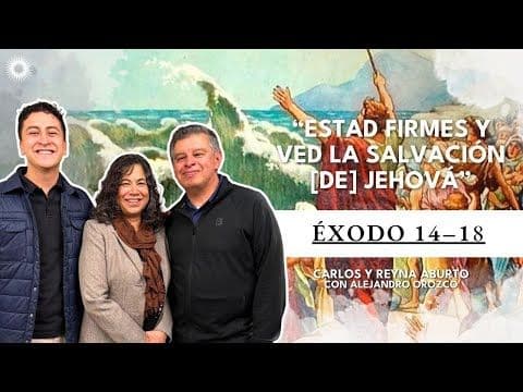 Éxodo 14-18 | Estudio de las Escrituras: Carlos y Reyna Aburto con Alejandro Orozco