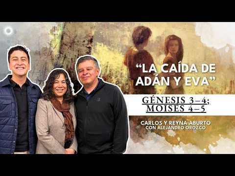 Génesis 3–4; Moisés 4–5 | Estudio de las Escrituras: Carlos y Reyna Aburto con Alejandro Orozco